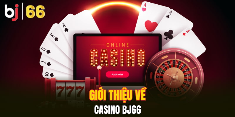 Giới thiệu về casino Bj66