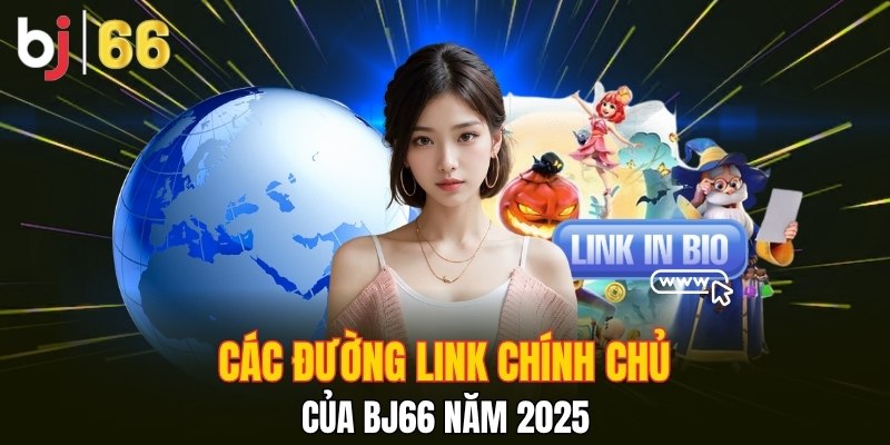 Cập nhật link vào Bj66 mới nhất 
