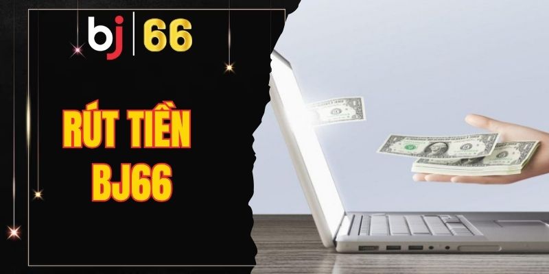 Rút tiền Bj66