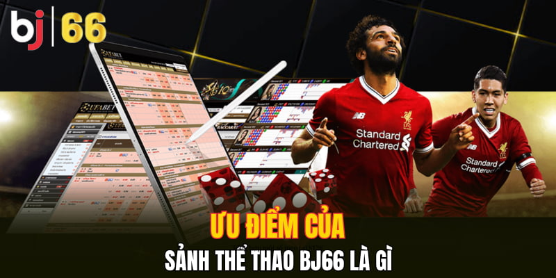 Ưu điểm của sảnh thể thao Bj66 là gì